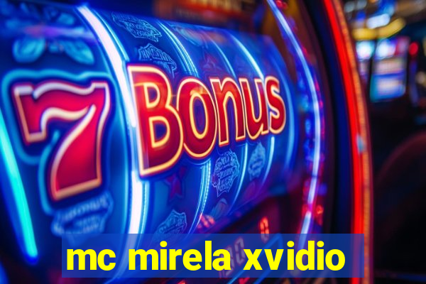 mc mirela xvidio